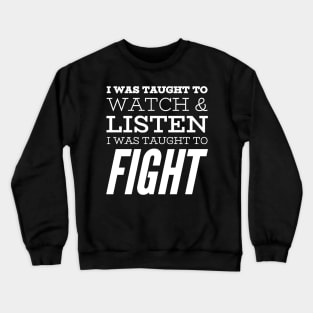 I was Taught to Fight Crewneck Sweatshirt